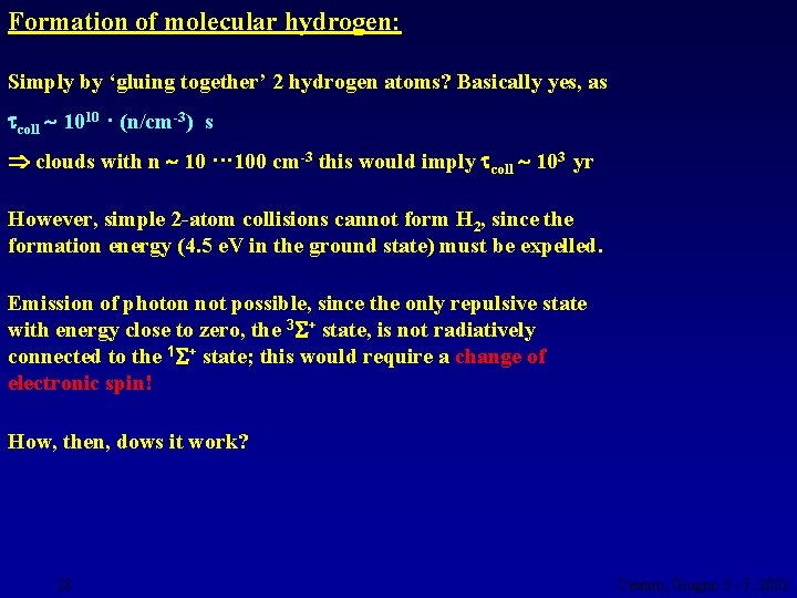 Formation of molecular hydrogen: Simply by ‘gluing together’ 2 hydrogen atoms? Basically yes, as