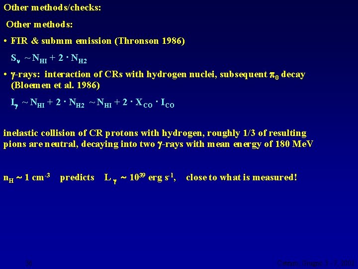 Other methods/checks: Other methods: • FIR & submm emission (Thronson 1986) S ~ NHI