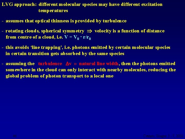 LVG approach: different molecular species may have different excitation temperatures - assumes that optical