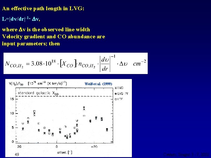 An effective path length in LVG: L=|dv/dr|-1· v, where v is the observed line