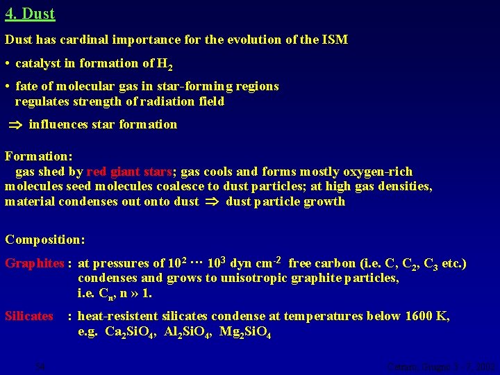 4. Dust has cardinal importance for the evolution of the ISM • catalyst in