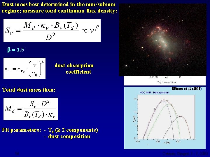 Dust mass best determined in the mm/submm regime; measure total continuum flux density: 1.