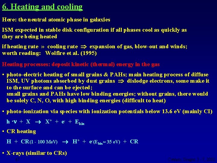 6. Heating and cooling Here: the neutral atomic phase in galaxies ISM expected in