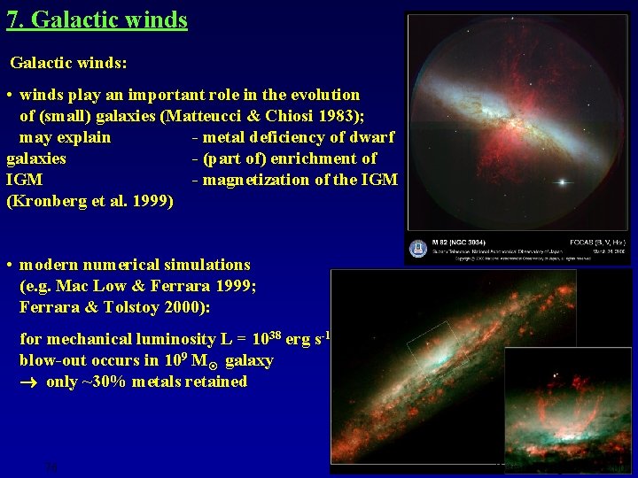 7. Galactic winds: • winds play an important role in the evolution of (small)