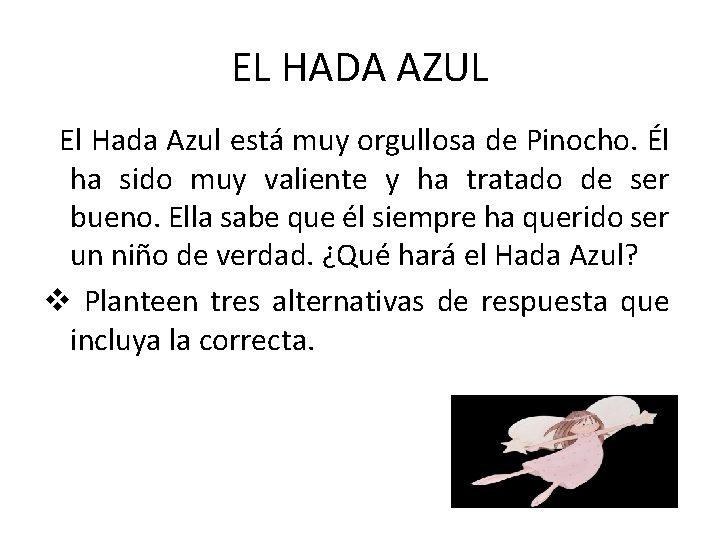 EL HADA AZUL El Hada Azul está muy orgullosa de Pinocho. Él ha sido