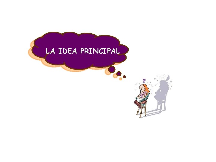 LA IDEA PRINCIPAL 