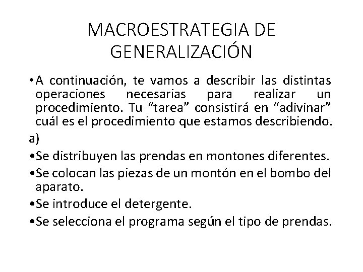 MACROESTRATEGIA DE GENERALIZACIÓN • A continuación, te vamos a describir las distintas operaciones necesarias