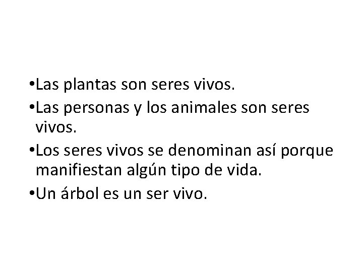  • Las plantas son seres vivos. • Las personas y los animales son