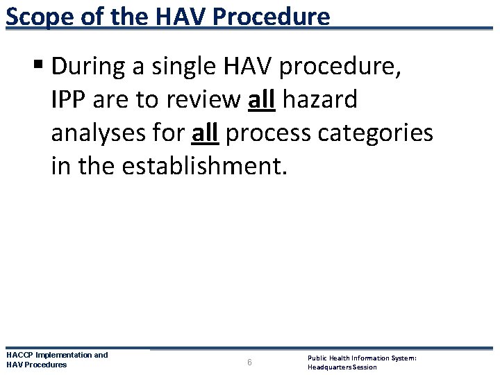 Scope of the HAV Procedure § During a single HAV procedure, IPP are to