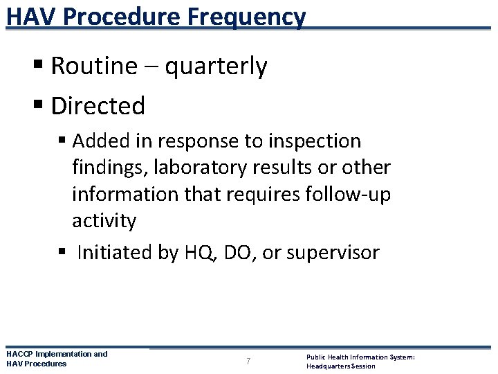 HAV Procedure Frequency § Routine – quarterly § Directed § Added in response to