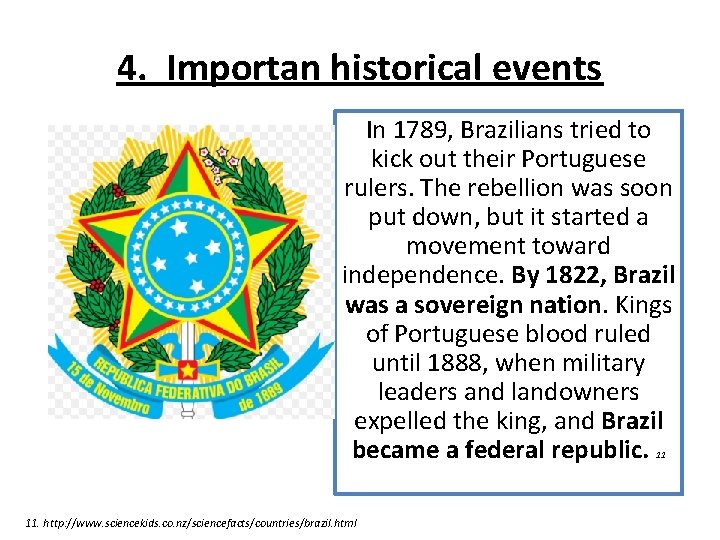 4. Importan historical events In 1789, Brazilians tried to kick out their Portuguese rulers.