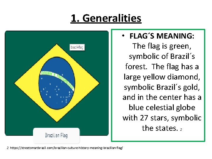 1. Generalities • FLAG´S MEANING: The flag is green, symbolic of Brazil´s forest. The