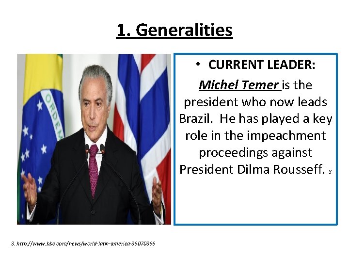 1. Generalities • CURRENT LEADER: Michel Temer is the president who now leads Brazil.