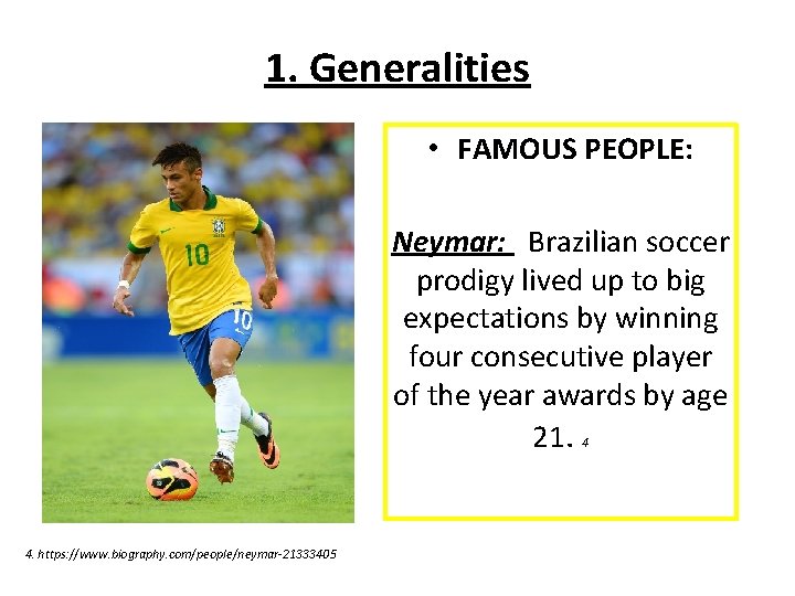 1. Generalities • FAMOUS PEOPLE: Neymar: Brazilian soccer prodigy lived up to big expectations