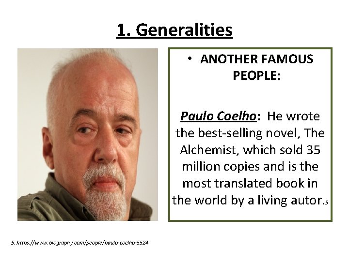 1. Generalities • ANOTHER FAMOUS PEOPLE: Paulo Coelho: He wrote the best-selling novel, The