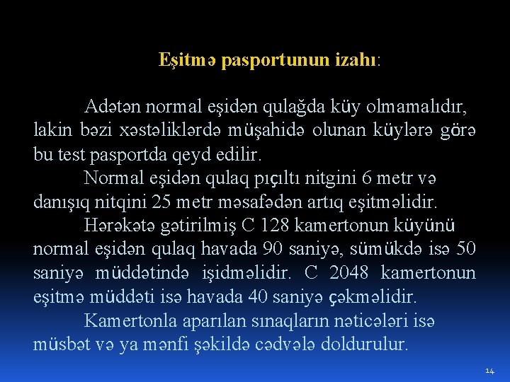 Eşitmə pasportunun izahı: Adətən normal eşidən qulağda küy olmamalıdır, lakin bəzi xəstəliklərdə müşahidə olunan