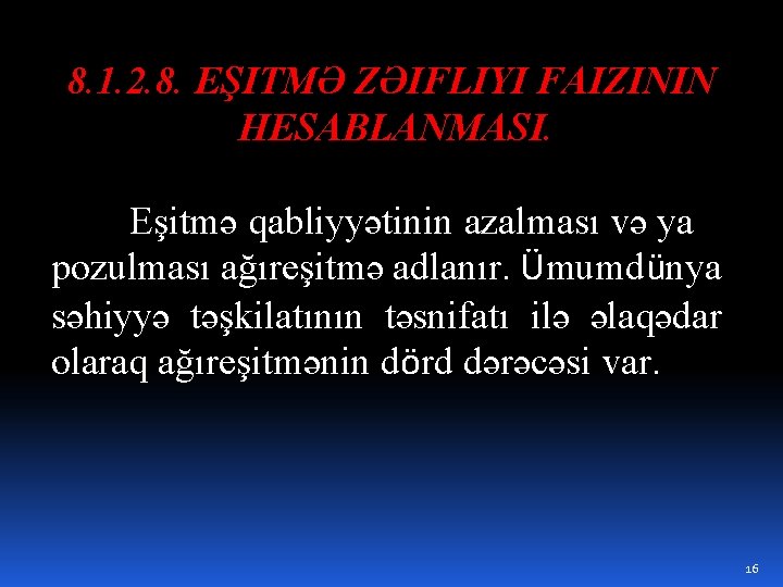 8. 1. 2. 8. EŞITMƏ ZƏIFLIYI FAIZININ HESABLANMASI. Eşitmə qabliyyətinin azalması və ya pozulması