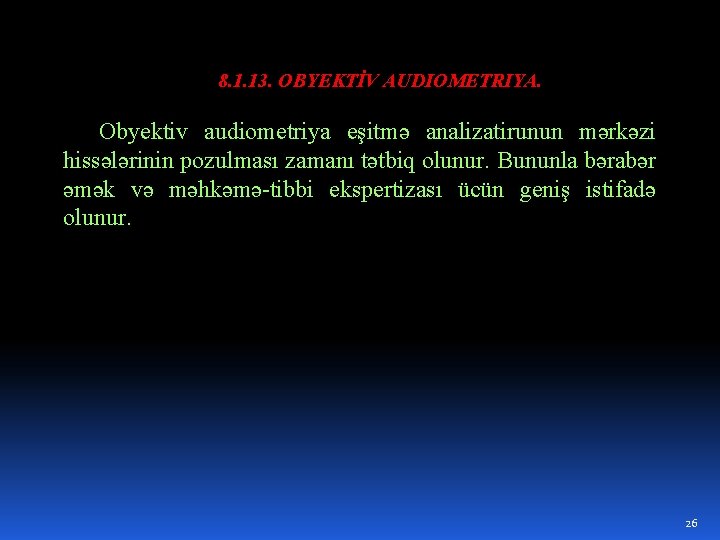 8. 1. 13. OBYEKTİV AUDIOMETRIYA. Obyektiv audiometriya eşitmə analizatirunun mərkəzi hissələrinin pozulması zamanı tətbiq