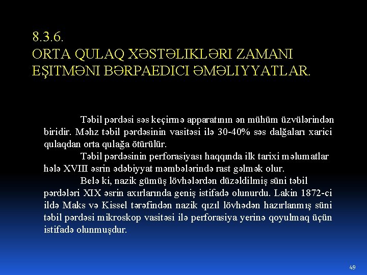 8. 3. 6. ORTA QULAQ XƏSTƏLIKLƏRI ZAMANI EŞITMƏNI BƏRPAEDICI ƏMƏLIYYATLAR. Təbil pərdəsi səs keçirmə