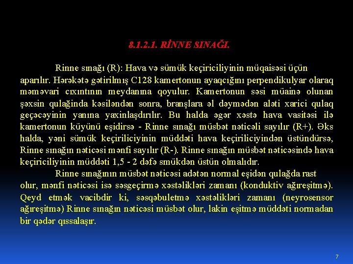 8. 1. 2. 1. RİNNE SINAĞI. Rinne sınağı (R): Hava və sümük keçiriciliyinin müqaisəsi