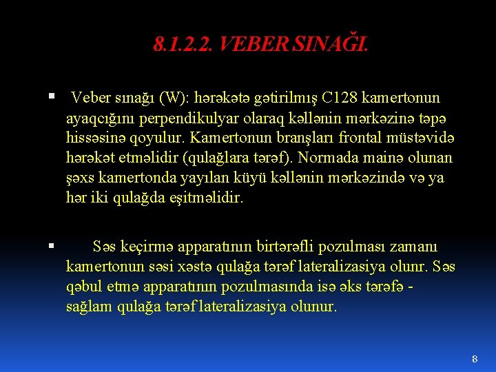 8. 1. 2. 2. VEBER SINAĞI. Veber sınağı (W): hərəkətə gətirilmış C 128 kamertonun