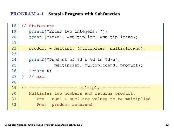 PROGRAM 4 -1 Sample Program with Subfunction Computer Science: A Structured Programming Approach Using PROGRAM 4 -1 Sample Program with Subfunction Computer Science: A Structured Programming Approach Using