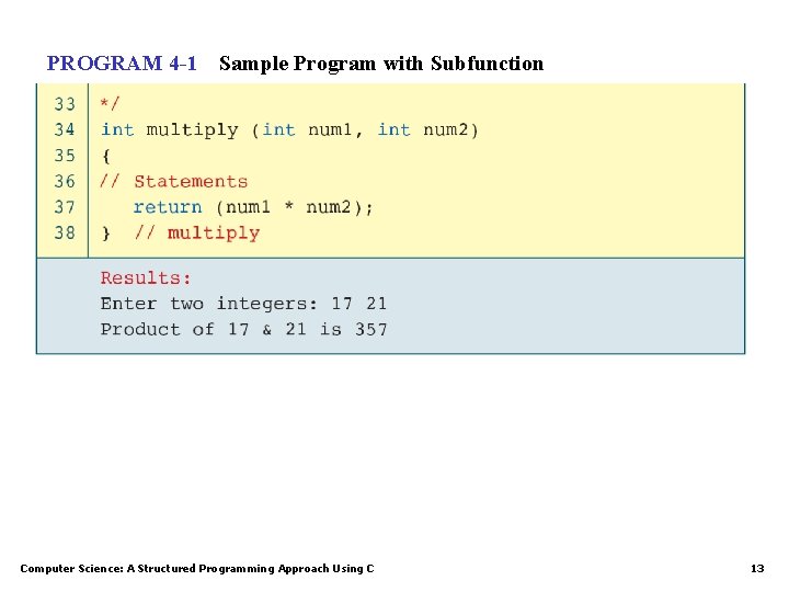 PROGRAM 4 -1 Sample Program with Subfunction Computer Science: A Structured Programming Approach Using PROGRAM 4 -1 Sample Program with Subfunction Computer Science: A Structured Programming Approach Using