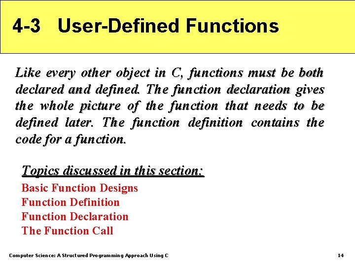 4 -3 User-Defined Functions Like every other object in C, functions must be both 4 -3 User-Defined Functions Like every other object in C, functions must be both
