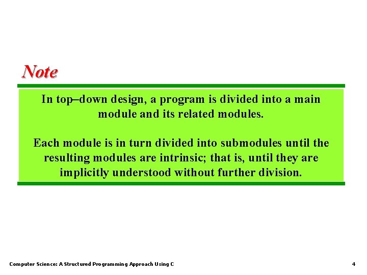 Note In top–down design, a program is divided into a main module and its Note In top–down design, a program is divided into a main module and its