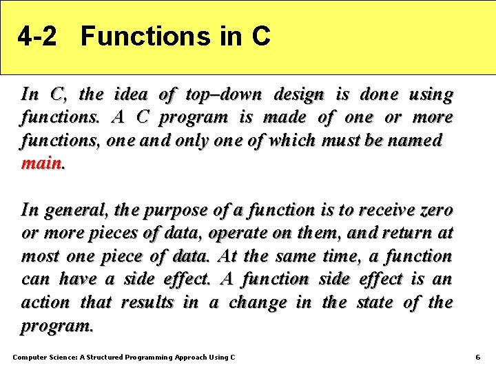 4 -2 Functions in C In C, the idea of top–down design is done 4 -2 Functions in C In C, the idea of top–down design is done