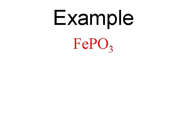 Example Fe. PO 3 