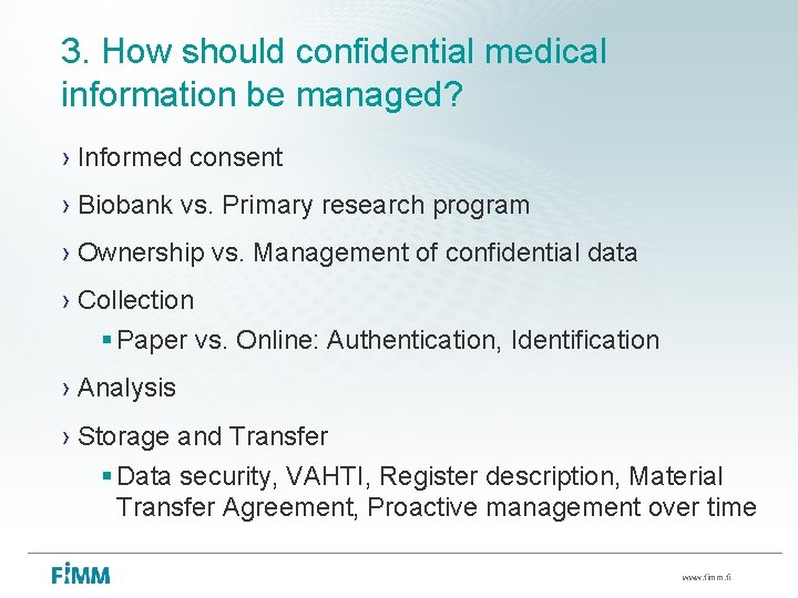 3. How should confidential medical information be managed? › Informed consent › Biobank vs.
