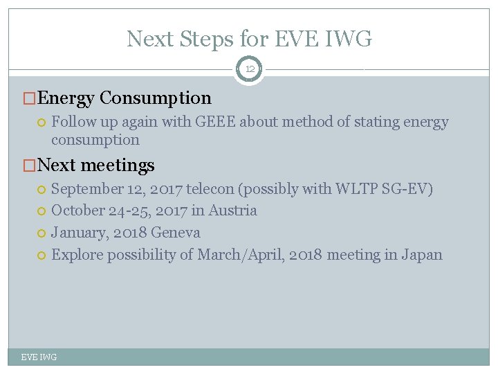 Next Steps for EVE IWG 12 �Energy Consumption Follow up again with GEEE about