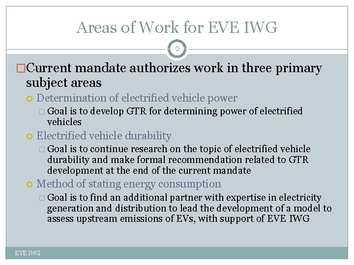 Areas of Work for EVE IWG 2 �Current mandate authorizes work in three primary