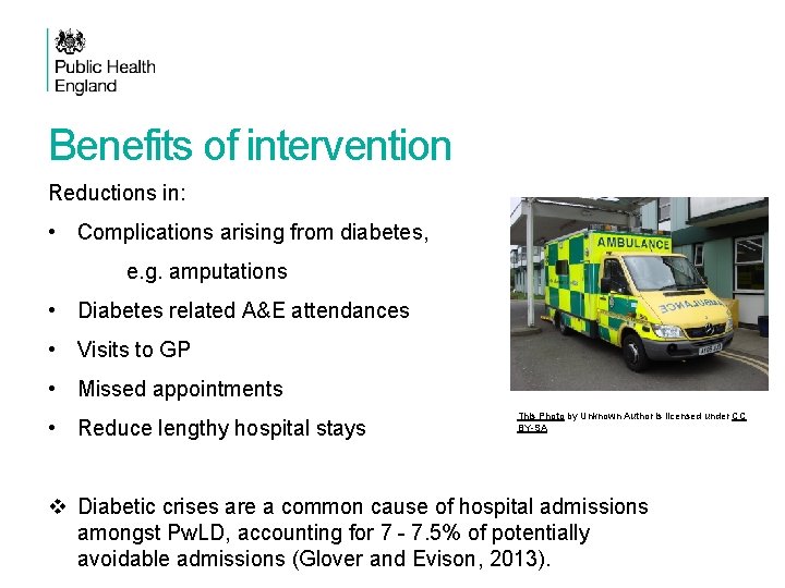 Benefits of intervention Reductions in: • Complications arising from diabetes, e. g. amputations •
