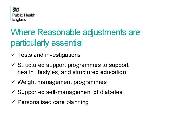 Where Reasonable adjustments are particularly essential ü Tests and investigations ü Structured support programmes