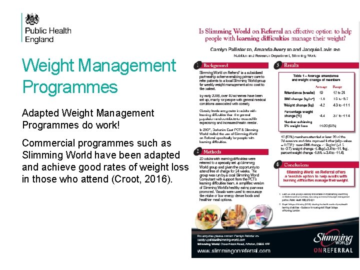 Weight Management Programmes Adapted Weight Management Programmes do work! Commercial programmes such as Slimming