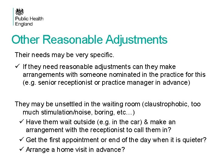Other Reasonable Adjustments Their needs may be very specific. ü If they need reasonable
