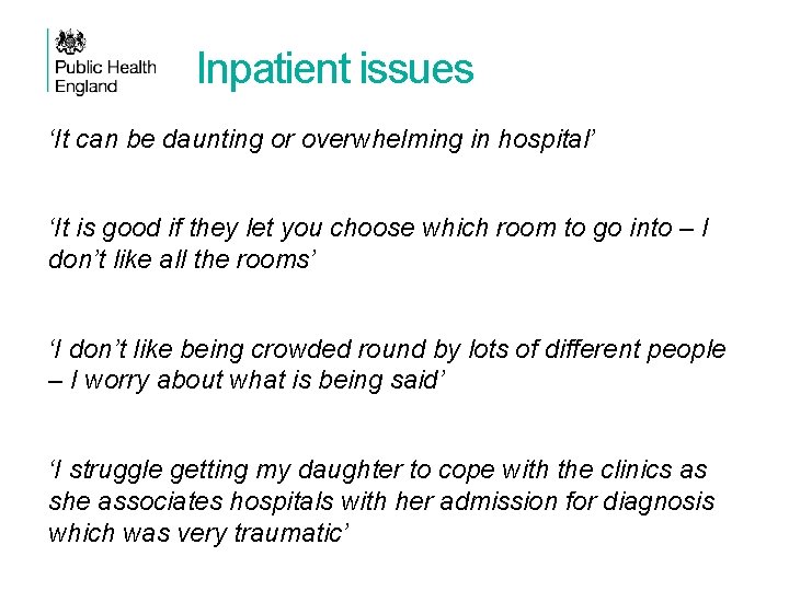 Inpatient issues ‘It can be daunting or overwhelming in hospital’ ‘It is good if