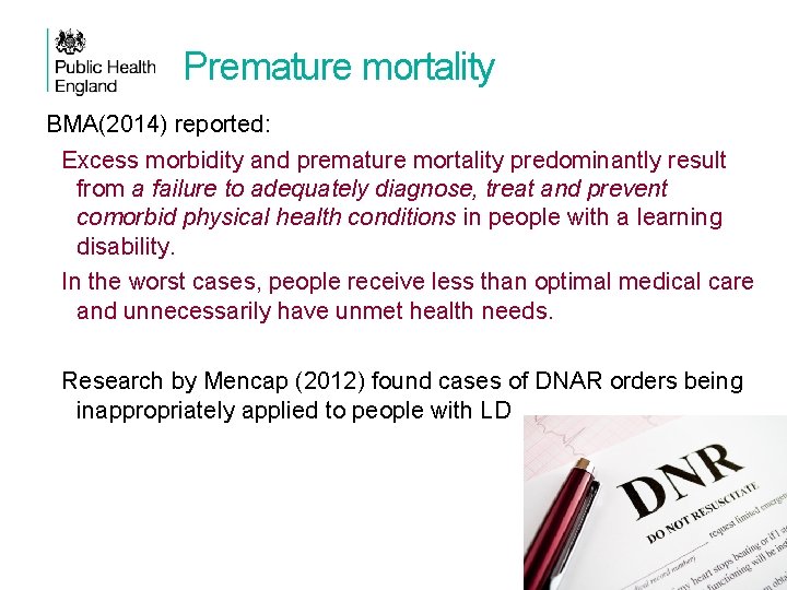 Premature mortality BMA(2014) reported: Excess morbidity and premature mortality predominantly result from a failure