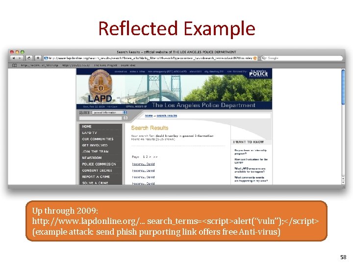 Reflected Example Up through 2009: http: //www. lapdonline. org/. . . search_terms=<script>alert(“vuln”); </script> (example