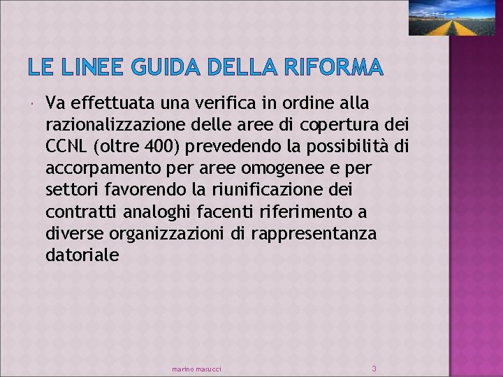 LE LINEE GUIDA DELLA RIFORMA Va effettuata una verifica in ordine alla razionalizzazione delle