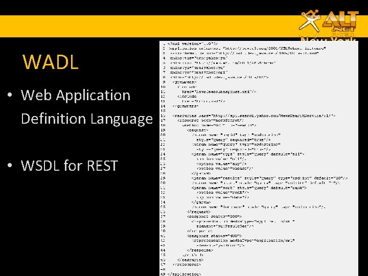 WADL • Web Application Definition Language • WSDL for REST 