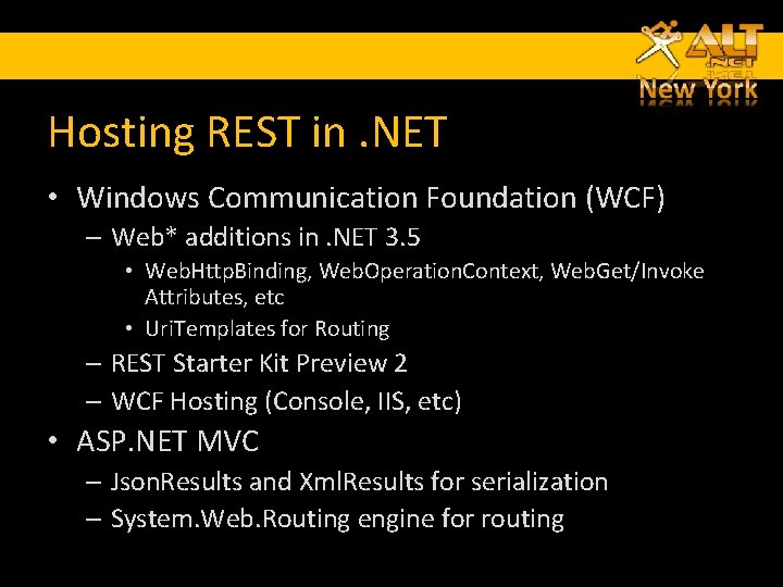 Hosting REST in. NET • Windows Communication Foundation (WCF) – Web* additions in. NET