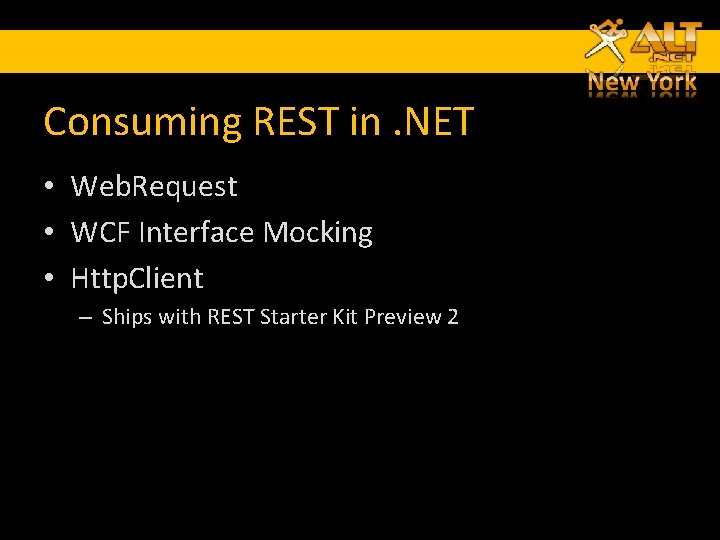 Consuming REST in. NET • Web. Request • WCF Interface Mocking • Http. Client