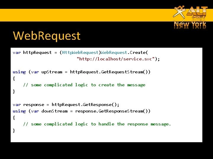 Web. Request var http. Request = (Http. Web. Request)Web. Request. Create( "http: //localhost/service. svc");