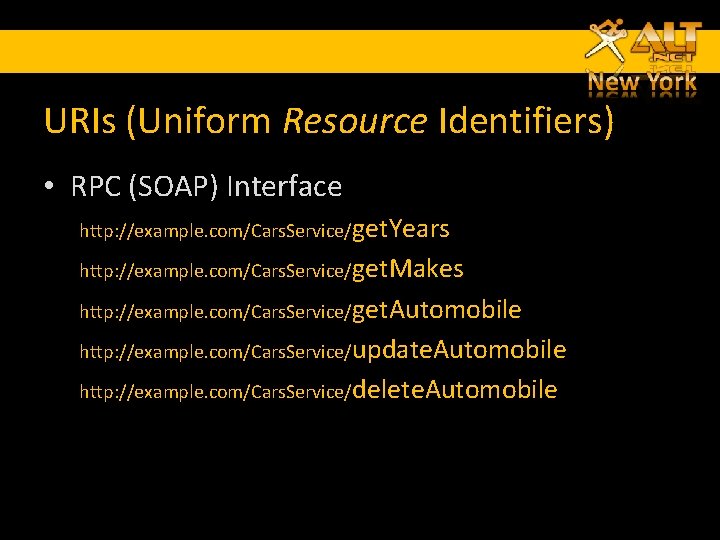 URIs (Uniform Resource Identifiers) • RPC (SOAP) Interface http: //example. com/Cars. Service/get. Years http: