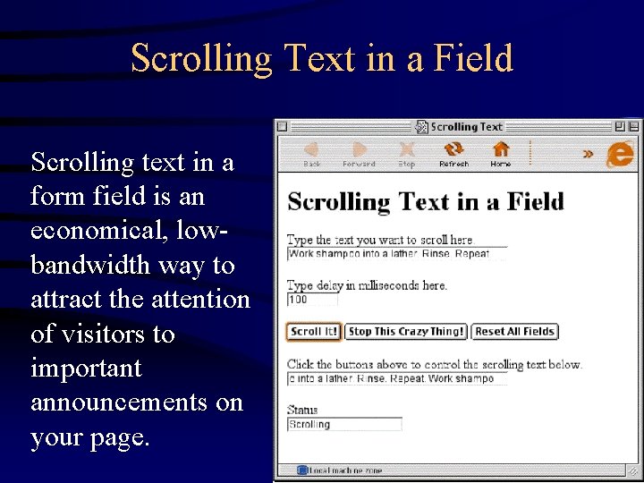 Scrolling Text in a Field Scrolling text in a form field is an economical,