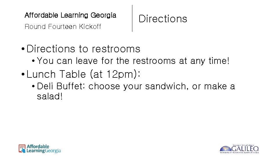 Affordable Learning Georgia Round Fourteen Kickoff Directions • Directions to restrooms • You can