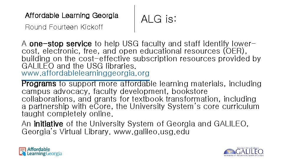 Affordable Learning Georgia Round Fourteen Kickoff ALG is: A one-stop service to help USG